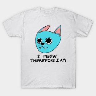 I Meow Therefore I Am T-Shirt